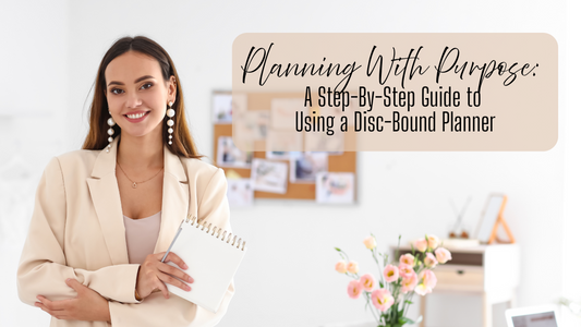 Planning With Purpose: A Step-By-Step Guide to Using a Disc-Bound Planner