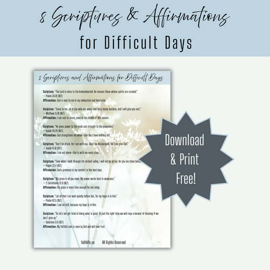 Free Printable: 8 Scriptures & Affirmations for Difficult Days